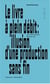 Le livre a plein debit illusion d'une production sans fin /francais