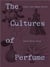 The cultures of perfume scents that shaped history /anglais