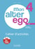 Mon alter ego 4 : FLE - B2 - Pack Cahier d'activités + version numérique