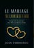 Le mariage Aujourd'hui  Comprendre les Principes pour bâtir Une Relation Stable