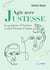 Agir avec justesse