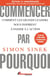 Commencer par pourquoi - Comment les grands leaders nous inspirent à passer à l'action