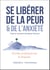 Se libérer de la peur & de l'anxiété - C'est le moment de libérer l'Amour - Guide pratique en 6 étapes