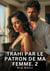TRAHI PAR PATRON DE MA FEMME 2