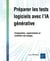 Préparer les tests logiciels avec l’IA générative - Comprendre, expérimenter et contrôler ses usages