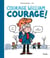 COURAGE, WILLIAM, COURAGE !