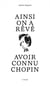 Ainsi on a rêvé avoir connu Chopin