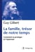 La famille, trésor de notre temps
