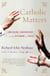 Catholic Matters - Confusion, Controversy, and the Splendor of Truth
