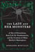 The Lady and Her Monsters - A Tale of Dissections, Real-Life Dr. Frankensteins, and the Creation of Mary Shelley's Masterpiece