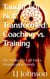 Taught but Not Transformed: Coaching vs. Training - The Wake-Up Call Every Organization Needs - Taught But Not Transformed, #0
