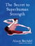 The Secret to Superhuman Strength