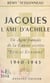 Jacques, l'ami d'Achille - Un agent français de la guerre secrète "réseau évasions" (1940-1945)