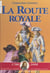 La Route royale : Le voyage de Philippe V et de ses frères de Sceaux à la frontière d'Espagne (décembre 1700-janvier 1701) - D'après la relation du Mercure galant