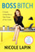 Boss Bitch - A Simple 12-Step Plan to Take Charge of Your Career