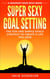 Super Sexy Goal Setting - Nourish Your Soul