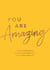 You Are Amazing - A Feel-Good Guide to Help You Love Your Mind, Body and Life