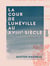 La Cour de Lunéville au XVIIIe siècle - Les marquises de Boufflers et du Châtelet, Voltaire, Devau, Saint-Lambert, etc.