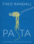 Pasta - over 100 mouth-watering recipes from master chef and pasta expert Theo Randall