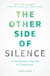 The Other Side of Silence - A Psychiatrist's Memoir of Depression