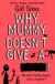 Why Mummy Doesn’t Give a ****!