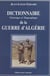 Dictionnaire historique et biographique de la guerre d'Algérie