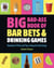 Big Bad-Ass Book of Bar Bets and Drinking Games - Hundreds of Tricks and Tips to Keep the Party Going