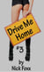 Drive Me Home #3 - Drive Me Home, #3
