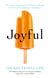 Joyful - The surprising power of ordinary things to create extraordinary happiness