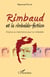 Rimbaud et la rimbaldo-fiction - Chance ou malchance pour la rimbaldie