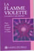 La Flamme violette - Pour guérir le corps, l'esprit et l'âme