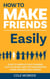 How to Make Friends Easily: Guide to Improve Your Charisma, Talk to Anyone, Keep The Conversation Going, and Make Real Friends - How to Talk to Anyone, #2