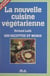 La nouvelle cuisine végétarienne - 600 recettes et menus