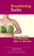 Breastfeeding Sucks - What to Do when Your Mammaries Make You Miserable