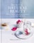 The Art of Natural Beauty - Homemade lotions and potions for the face and body