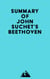 Summary of John Suchet's Beethoven