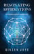 Resonating Affirmations: The Declarations Required to Manifest Desires! - Resonation Realm, #2