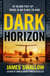 Dark Horizon - A high-octane thriller from the 'unputdownable' author of NOMAD