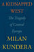 A Kidnapped West - The Tragedy of Central Europe
