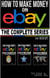 How to Make Money on eBay - The Complete Series - How to Make Money on eBay