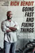 Going Fast and Fixing Things - True Stories from the World's Most Popular DIY Repair Expert and Car Aficionado
