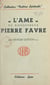 L'âme du bienheureux Pierre Favre, dit "Lefèvre", premier prêtre de la Compagnie de Jésus