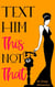 Text Him This Not That | Texting Tips To Build Attraction and Shorten His Response Time!