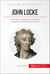 John Locke - De la tolérance religieuse au libéralisme, une pensée philosophique moderne