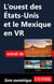 L'ouest des Etats-Unis et le Mexique en VR