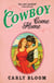 Cowboy Come Home - A steamy, wild ride for any modern romance lover!