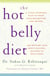 The Hot Belly Diet - A 30-Day Ayurvedic Plan to Reset Your Metabolism, Lose Weight, and Restore Your Body's Natural Balance to Heal Itself