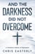 And the Darkness Did Not Overcome: A Christian's Memoir of Depression