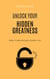 Unlock Your Hidden Greatness: Steps To Becoming A Greater You