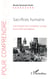 Sacrifices humains - Une histoire de la prédation sociale - Essai anthropologique